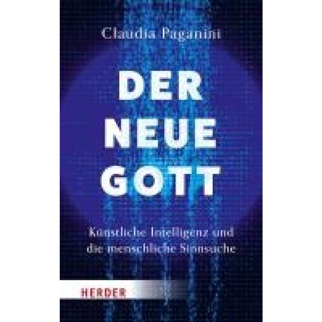 9783451601460 - Paganini Claudia Der neue Gott Künstliche Intelligenz und die menschliche Sinnsuche
