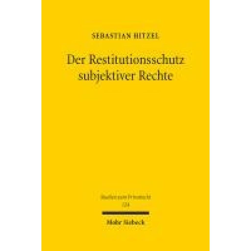 9783161640865 - Hitzel Sebastian Der Restitutionsschutz subjektiver Rechte 9783161640865 - Hitzel Sebastian Der Restitutionsschutz subjektiver Rechte