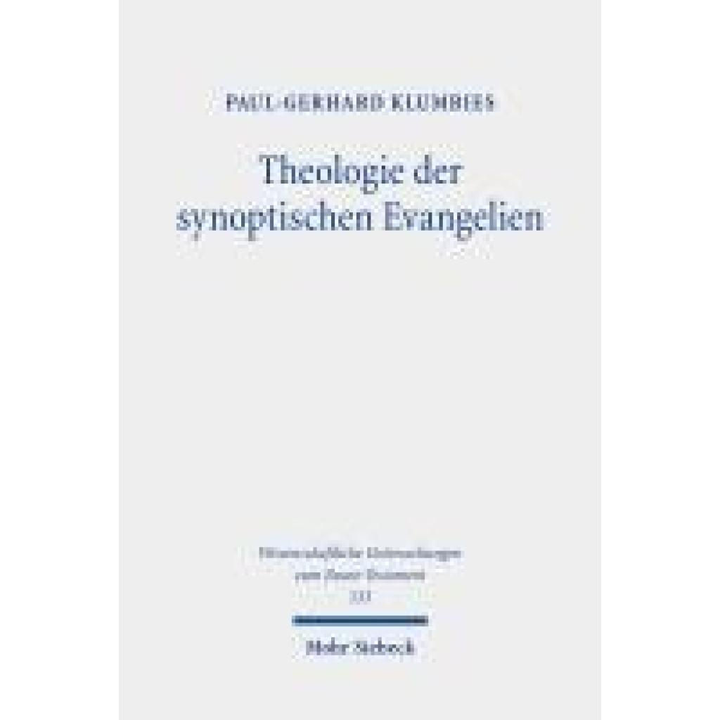 9783161640841 - Klumbies Paul-Gerhard Theologie der synoptischen Evangelien 9783161640841 - Klumbies Paul-Gerhard Theologie der synoptischen Evangelien