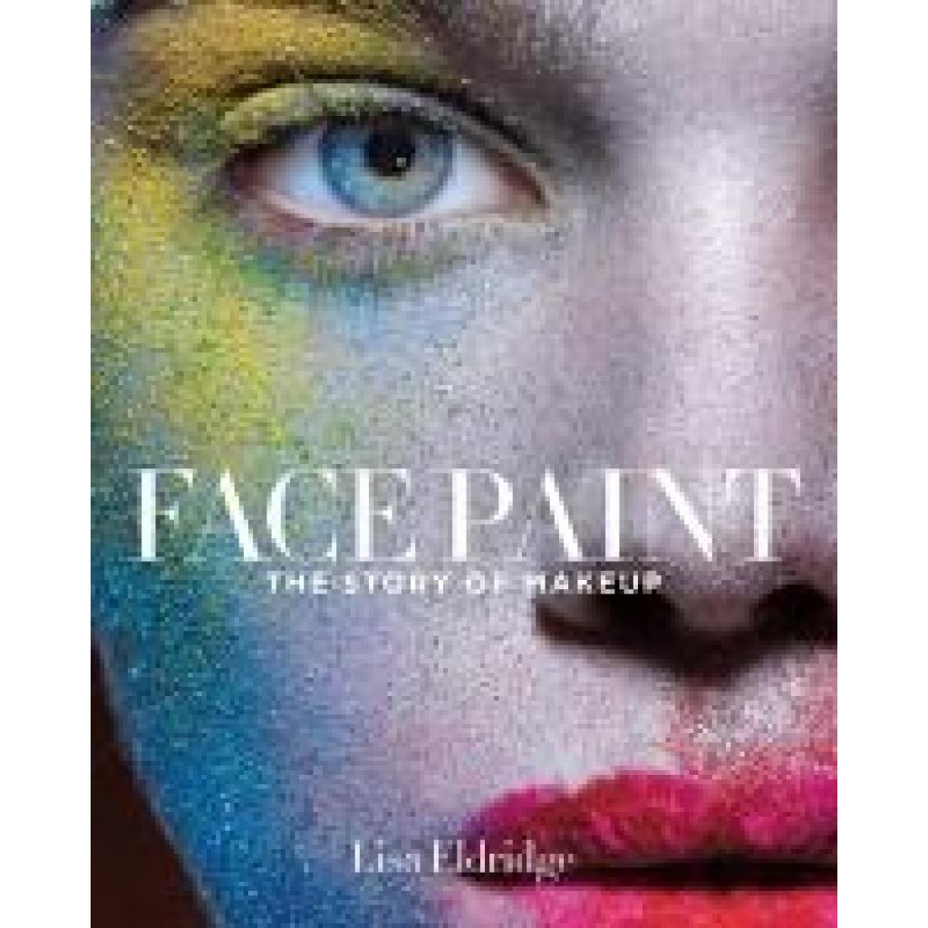 9781419717963 - Face Paint - Lisa Eldridge Mary Jane Begin Gebunden 9781419717963 - Face Paint - Lisa Eldridge Mary Jane Begin Gebunden