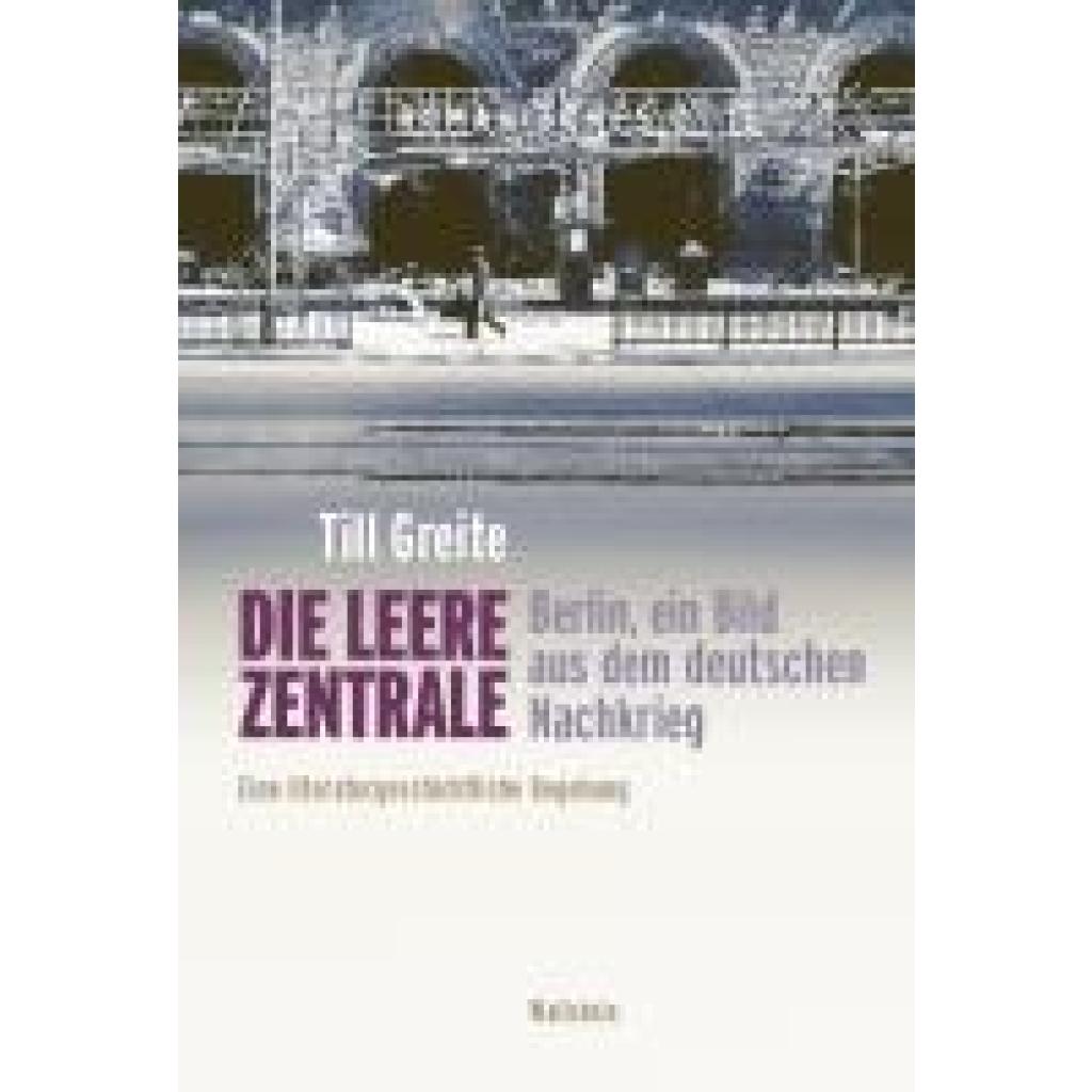 9783835356221 - Greite Till Die leere Zentrale Berlin ein Bild aus dem deutschen Nachkrieg