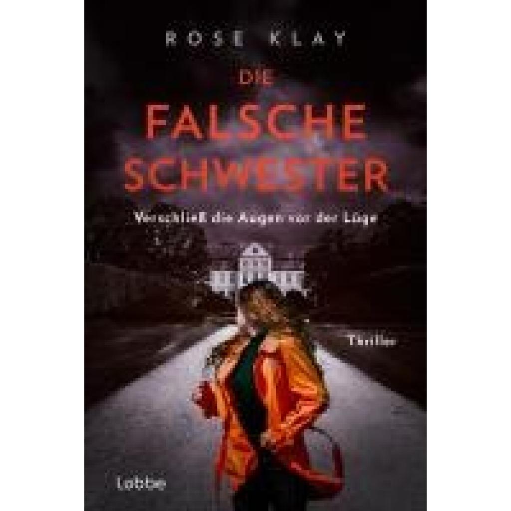 9783404194247 - Klay Rose Die falsche Schwester - Verschließ die Augen vor der Lüge