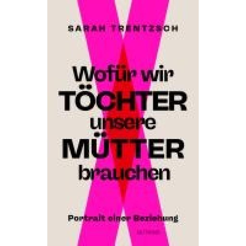9783989410022 - Trentzsch Sarah Wofür wir Töchter unsere Mütter brauchen