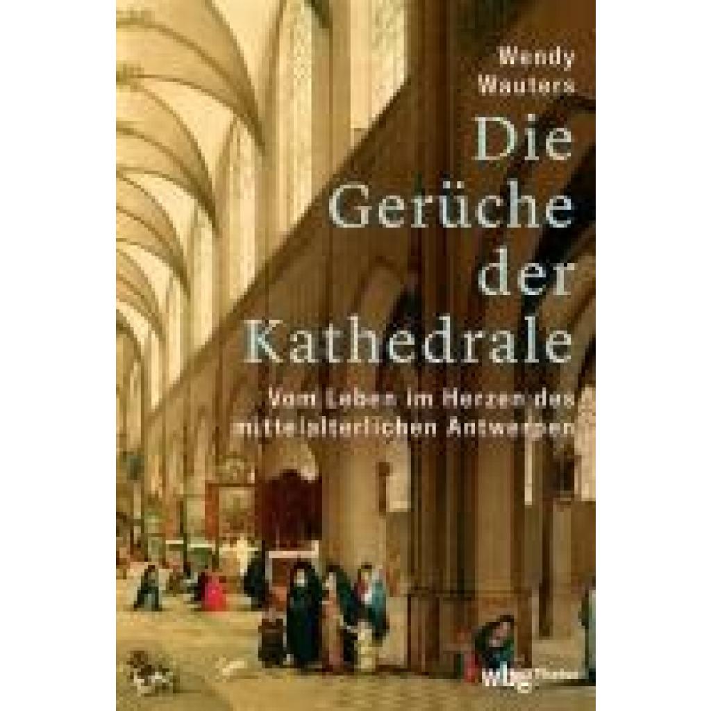 9783534610648 - Wauters Wendy Die Gerüche der Kathedrale