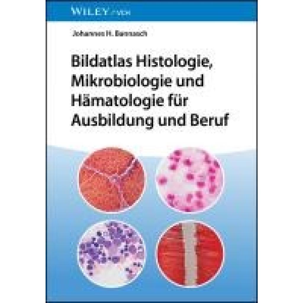9783527344628 - Bannasch Johannes H Bildatlas Histologie Mikrobiologie und Hämatologie für Ausbildung und Beruf