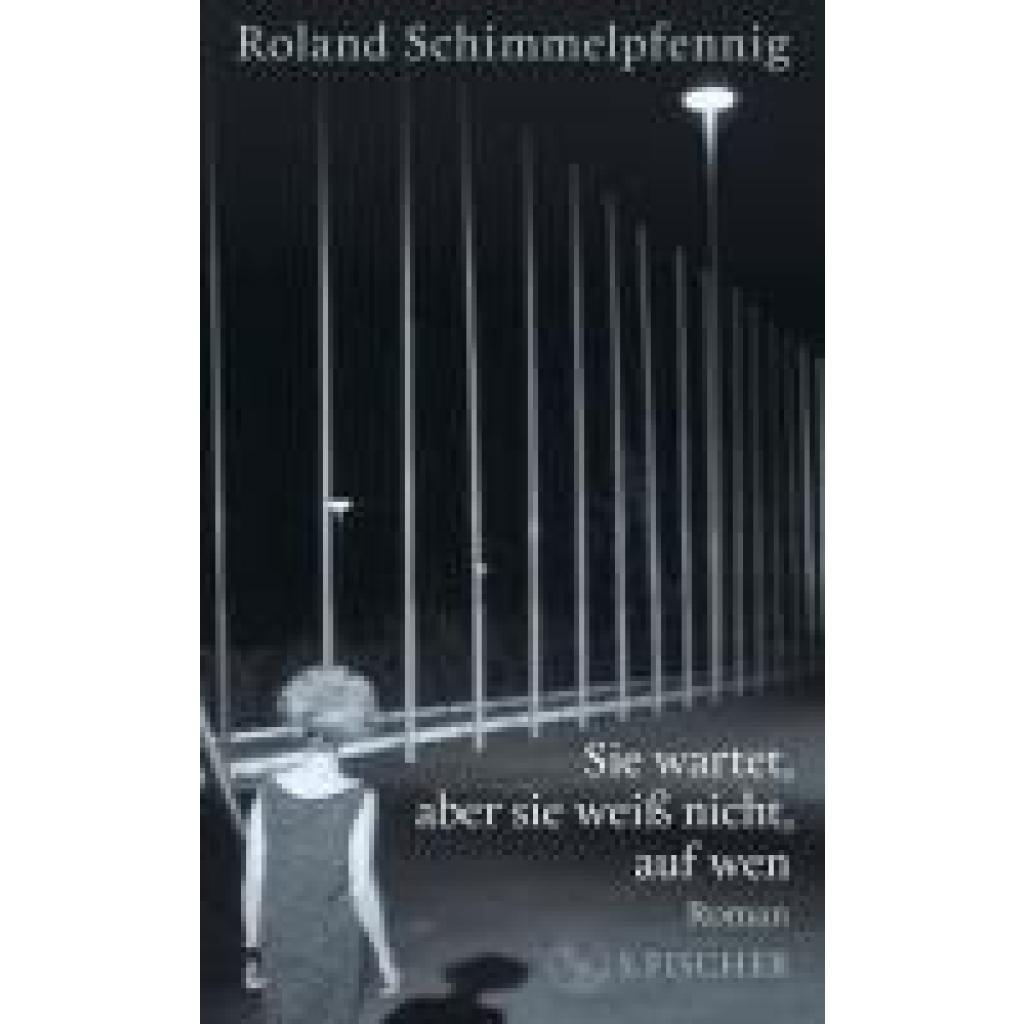 Schimmelpfennig, Roland: Sie wartet, aber sie weiß nicht, auf wen