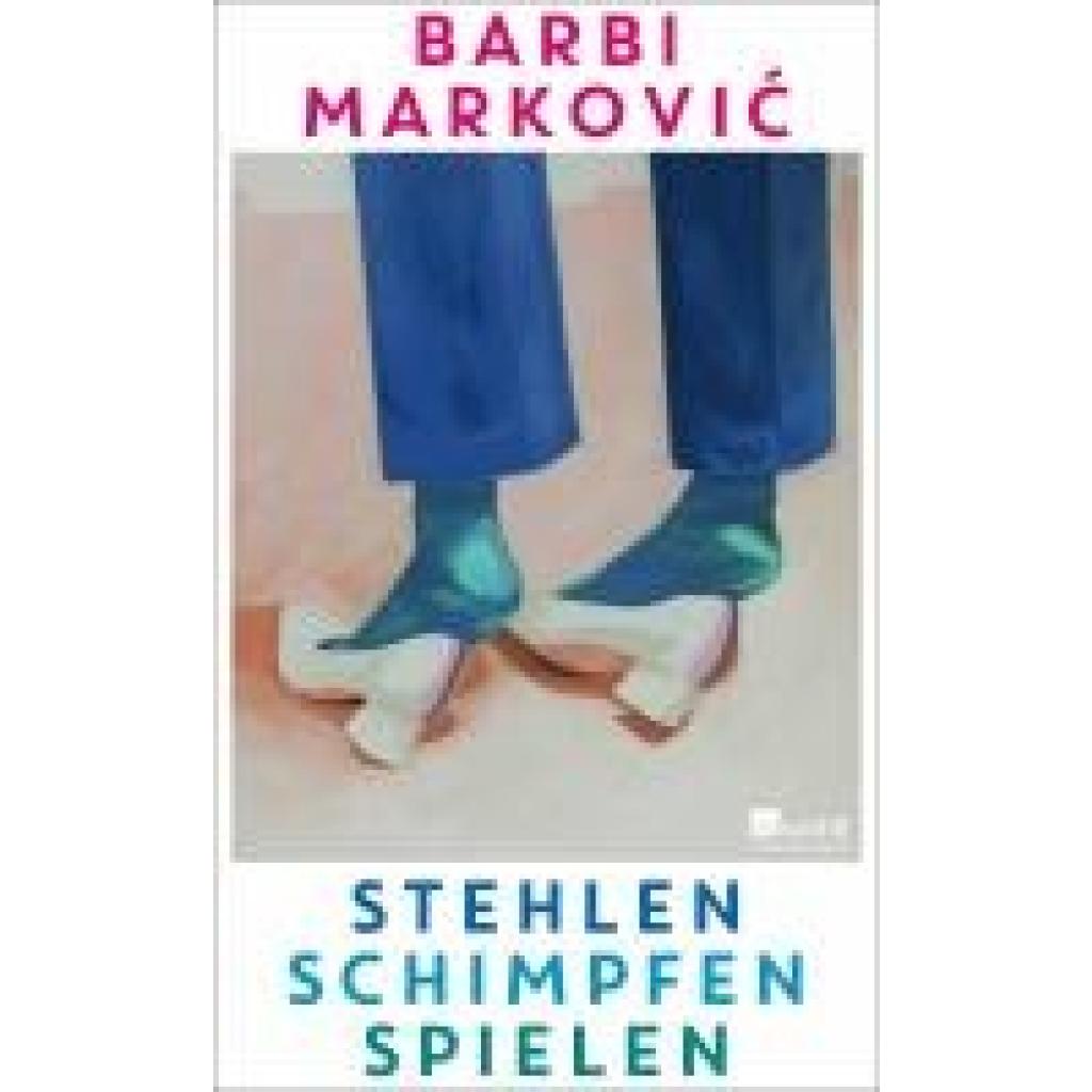 Markovic, Barbi: Stehlen, Schimpfen, Spielen