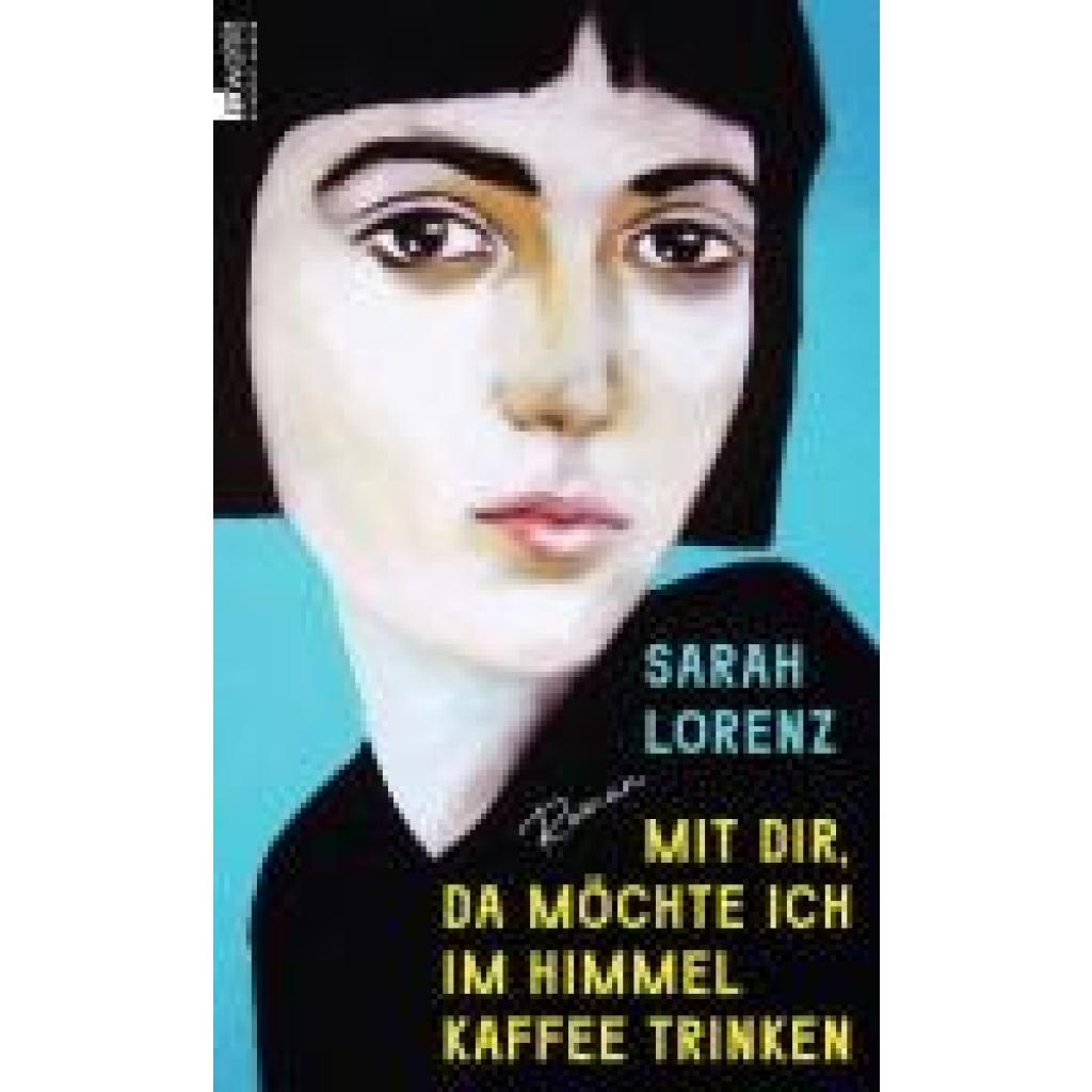 9783498006990 - Lorenz Sarah Mit dir da möchte ich im Himmel Kaffee trinken