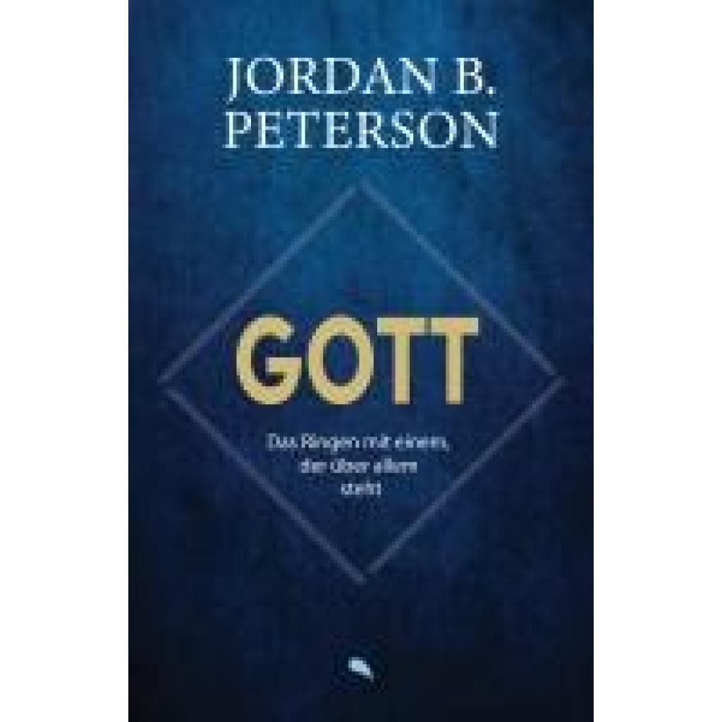 9783038482949 - Peterson Jordan B Gott - Das Ringen mit einem der über allem steht