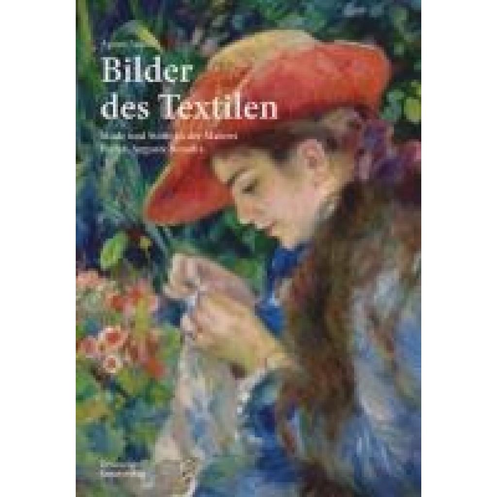9783422802438 - Sawer Agnes Bilder des Textilen Mode und Stoffe in der Malerei Pierre-Auguste Renoirs