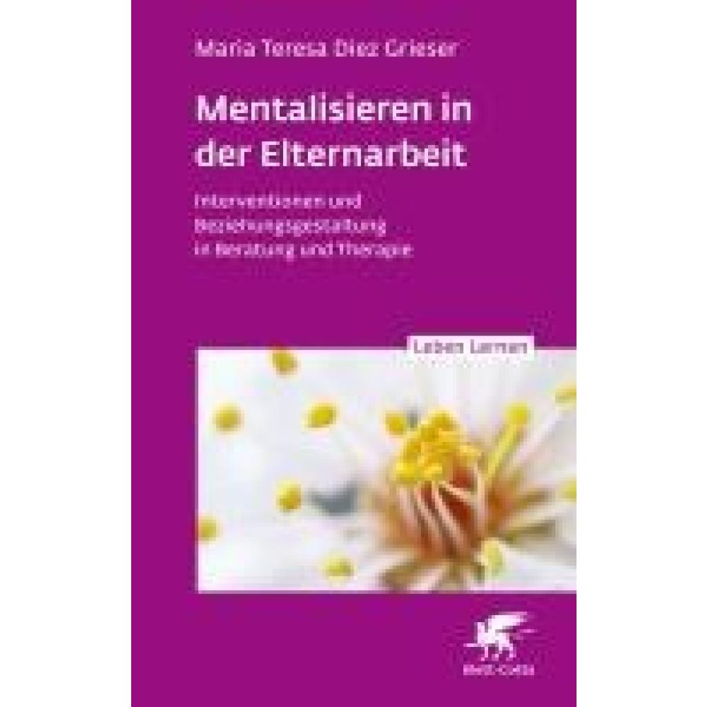 9783608893281 - Diez Grieser Maria Teresa Mentalisieren in der Elternarbeit (Leben Lernen Bd 352) 9783608893281 - Diez Grieser Maria Teresa Mentalisieren in der Elternarbeit (Leben Lernen Bd 352)