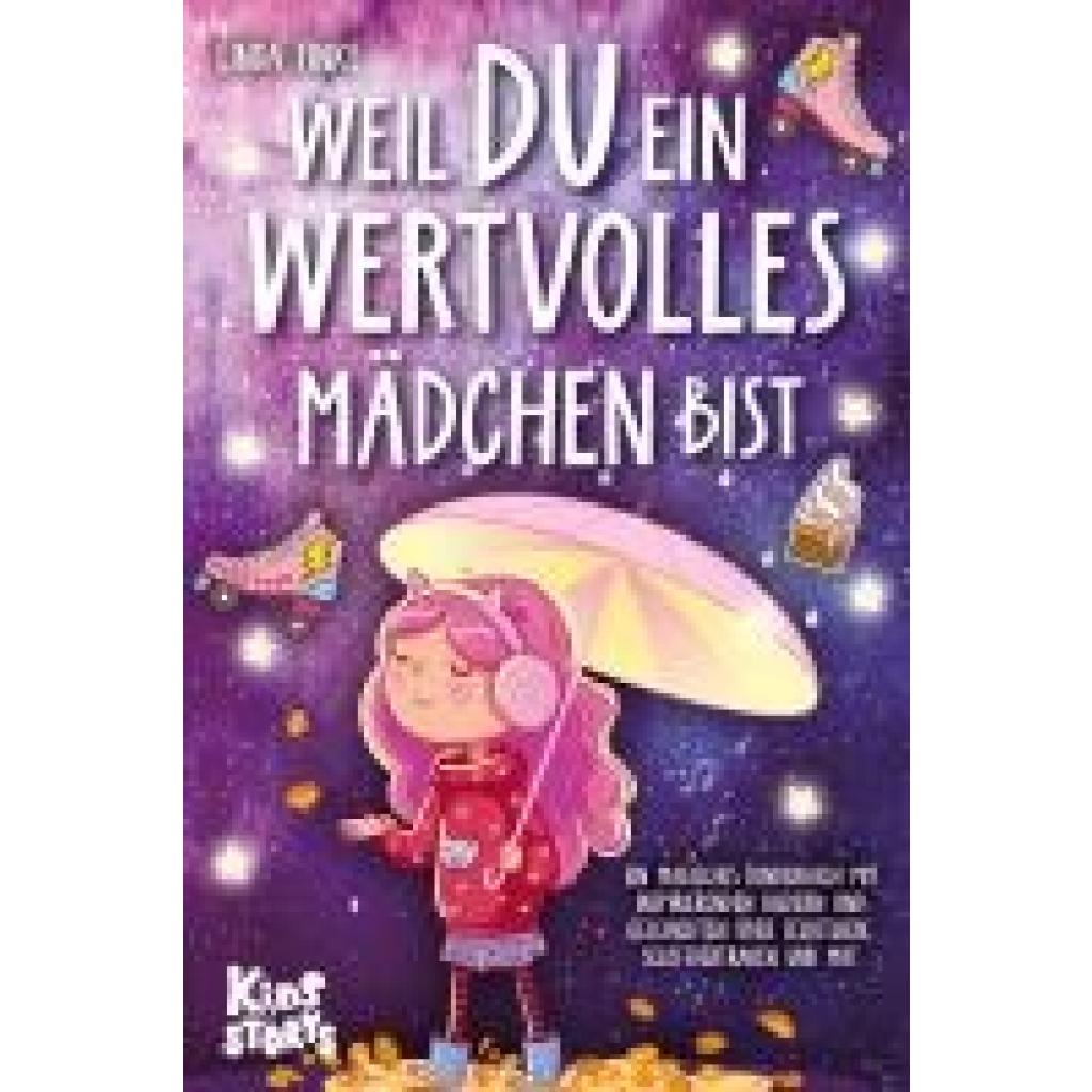 9783989370630 - Weil Du ein wertvolles Mädchen bist Ein magisches Kinderbuch mit inspirierenden Bildern und Geschichten über Selbstliebe Selbstvertrauen und Mut - Linda Finke Taschenbuch