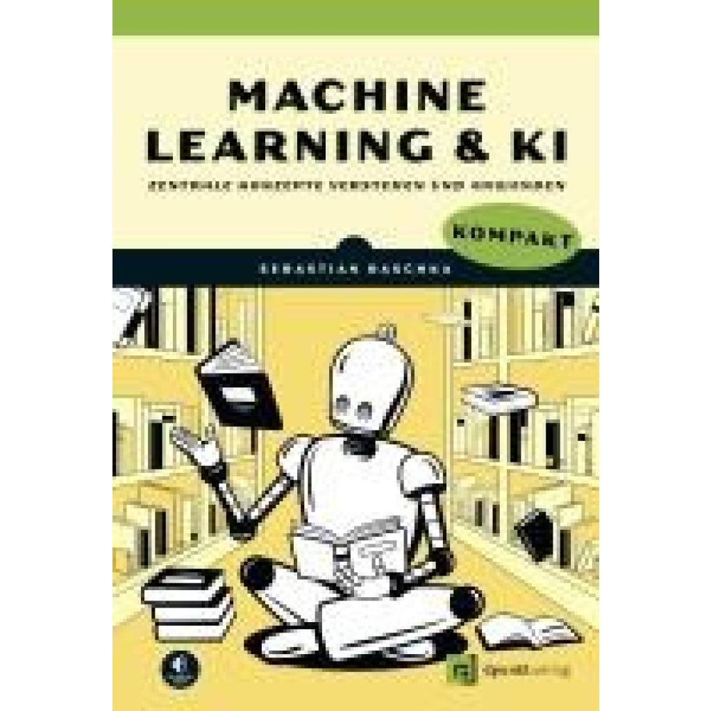 Raschka, Sebastian: Machine Learning und KI kompakt