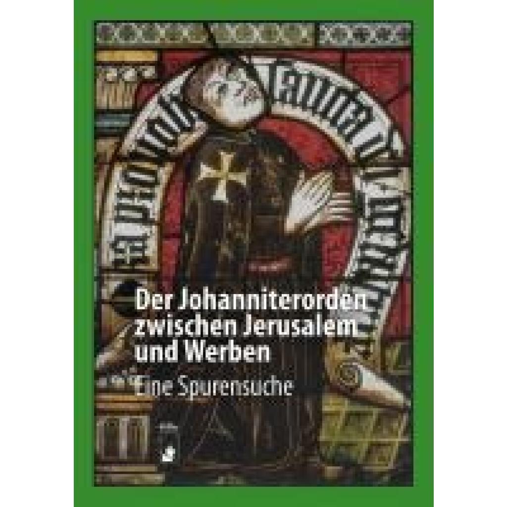 9783910447455 - Gahlbeck Christian Der Johanniterorden zwischen Jerusalem und Werben