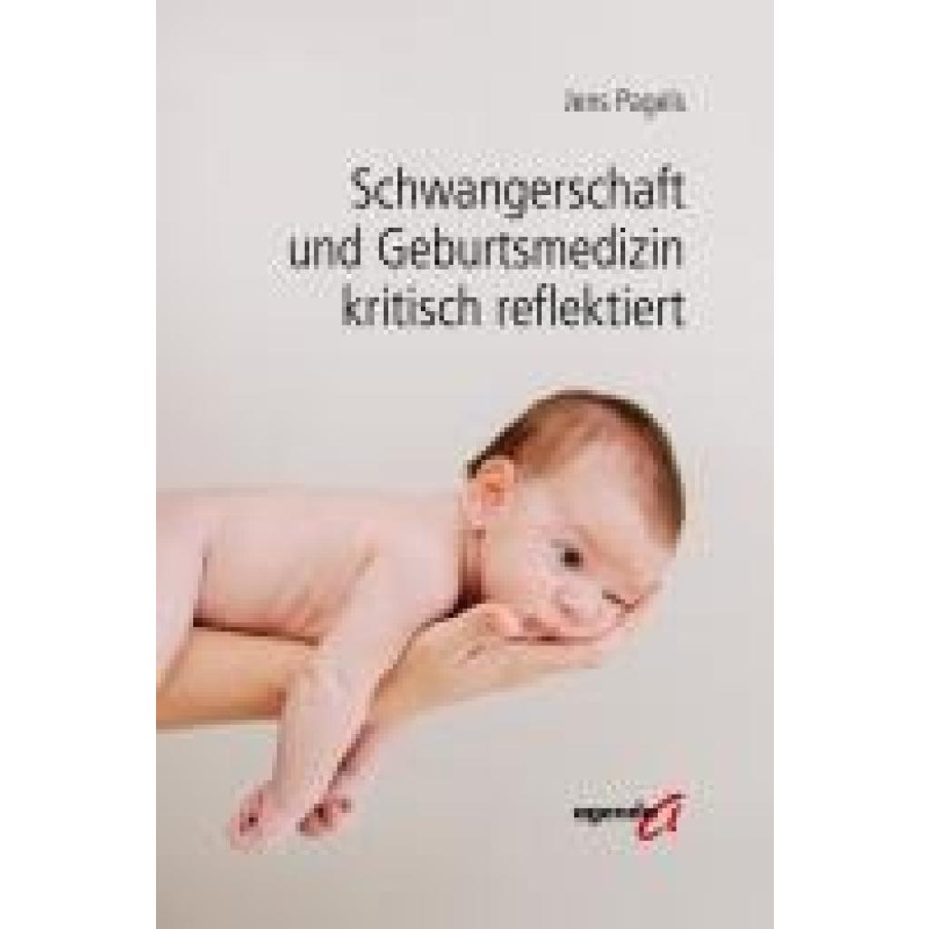 9783896888730 - Pagels Jens Schwangerschaft und Geburtsmedizin kritisch reflektiert