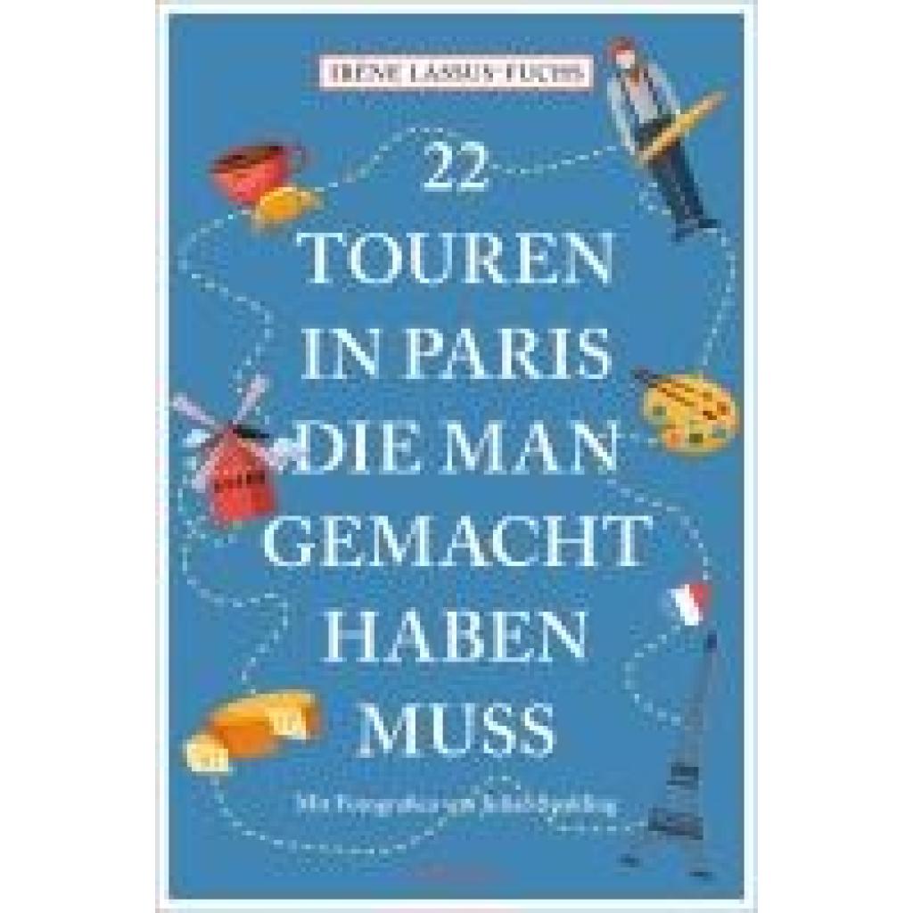 Lassus-Fuchs, Irène: 22 Touren in Paris, die man gemacht haben muss