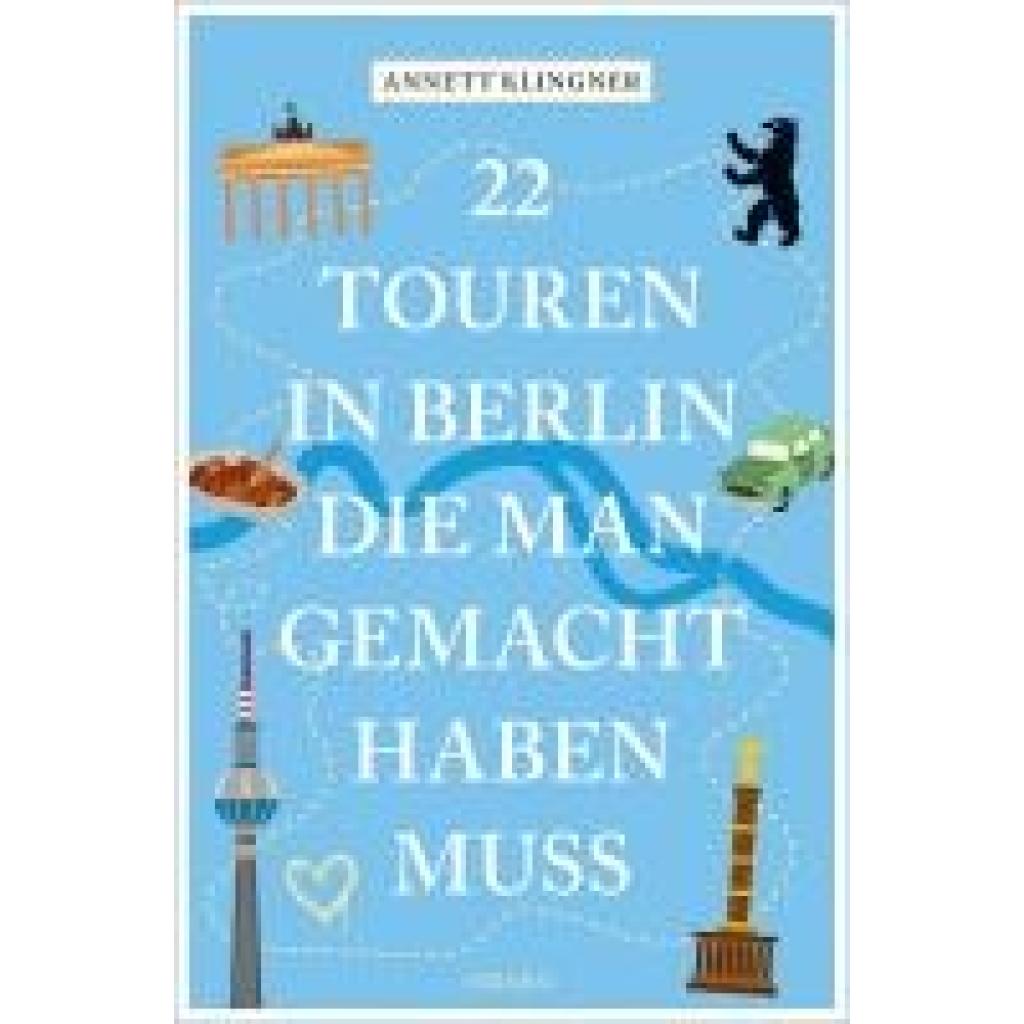 9783740824440 - Klingner Annett 22 Touren in Berlin die man gemacht haben muss