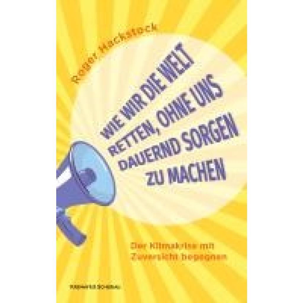 9783218014588 - Hackstock Roger Wie wir die Welt retten ohne uns dauernd Sorgen zu machen