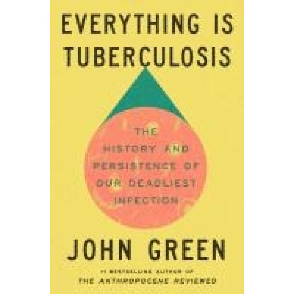 9780525556572 - Green John Everything Is Tuberculosis