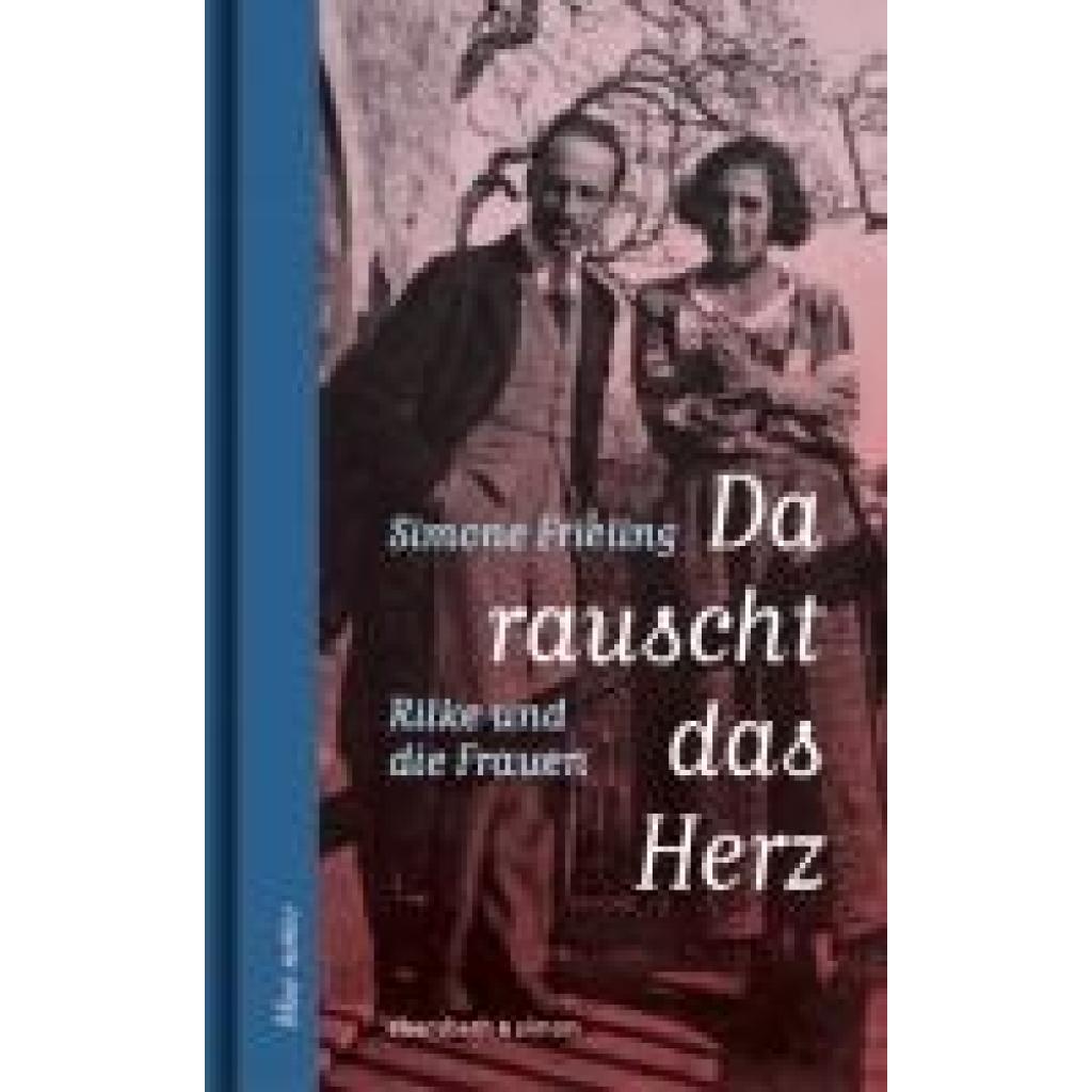 9783869153124 - Frieling Simone Da rauscht das Herz Rilke und die Frauen