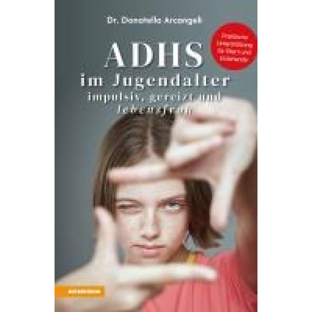 9788868397852 - Arcangeli Donatella ADHS im Jugendalter - impulsiv gereizt und lebensfroh
