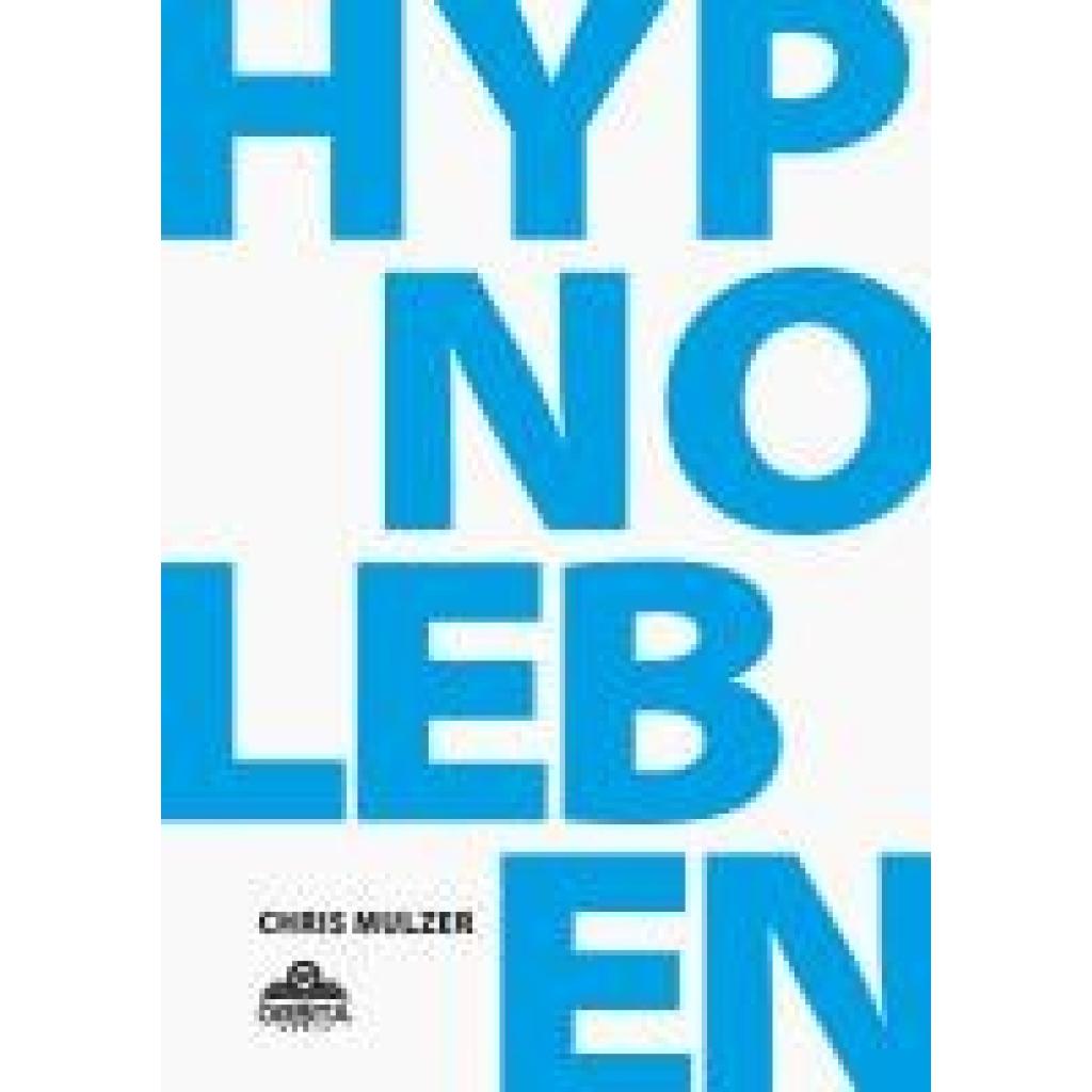 9783989352599 - Mulzer Chris Hypnose Leben - Dein Wegweiser für Hypnose und Trance