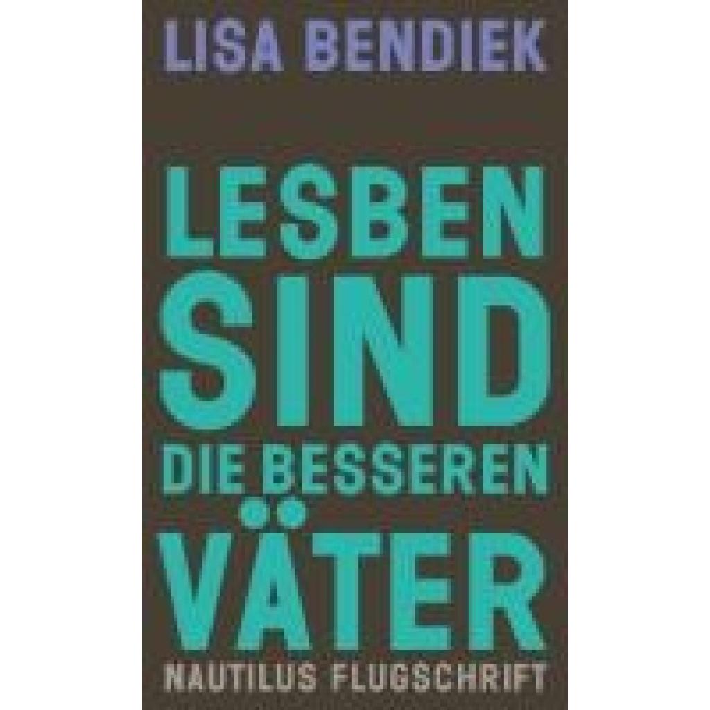 9783960543916 - Bendiek Lisa Lesben sind die besseren Väter