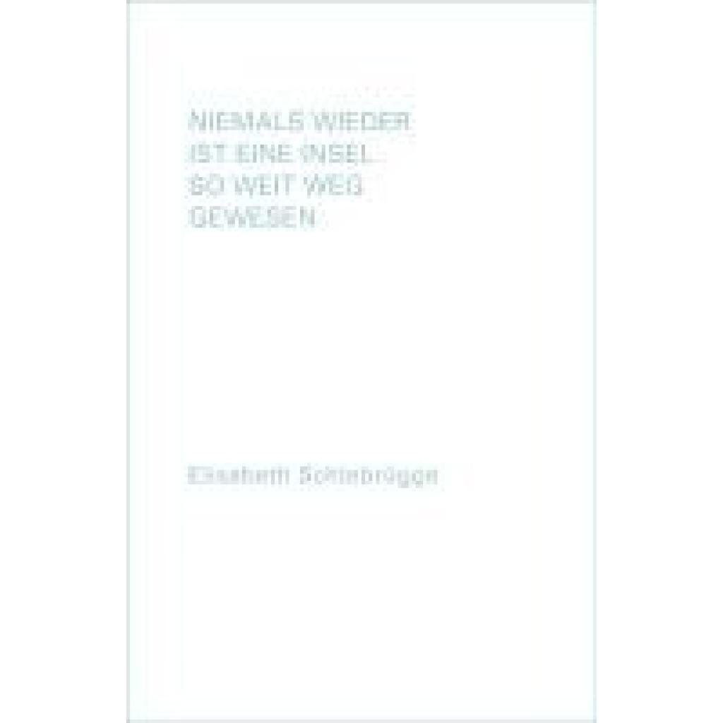 9783903447165 - Schlebrügge Elisabeth Niemals wieder ist eine Insel so weit weg gewesen