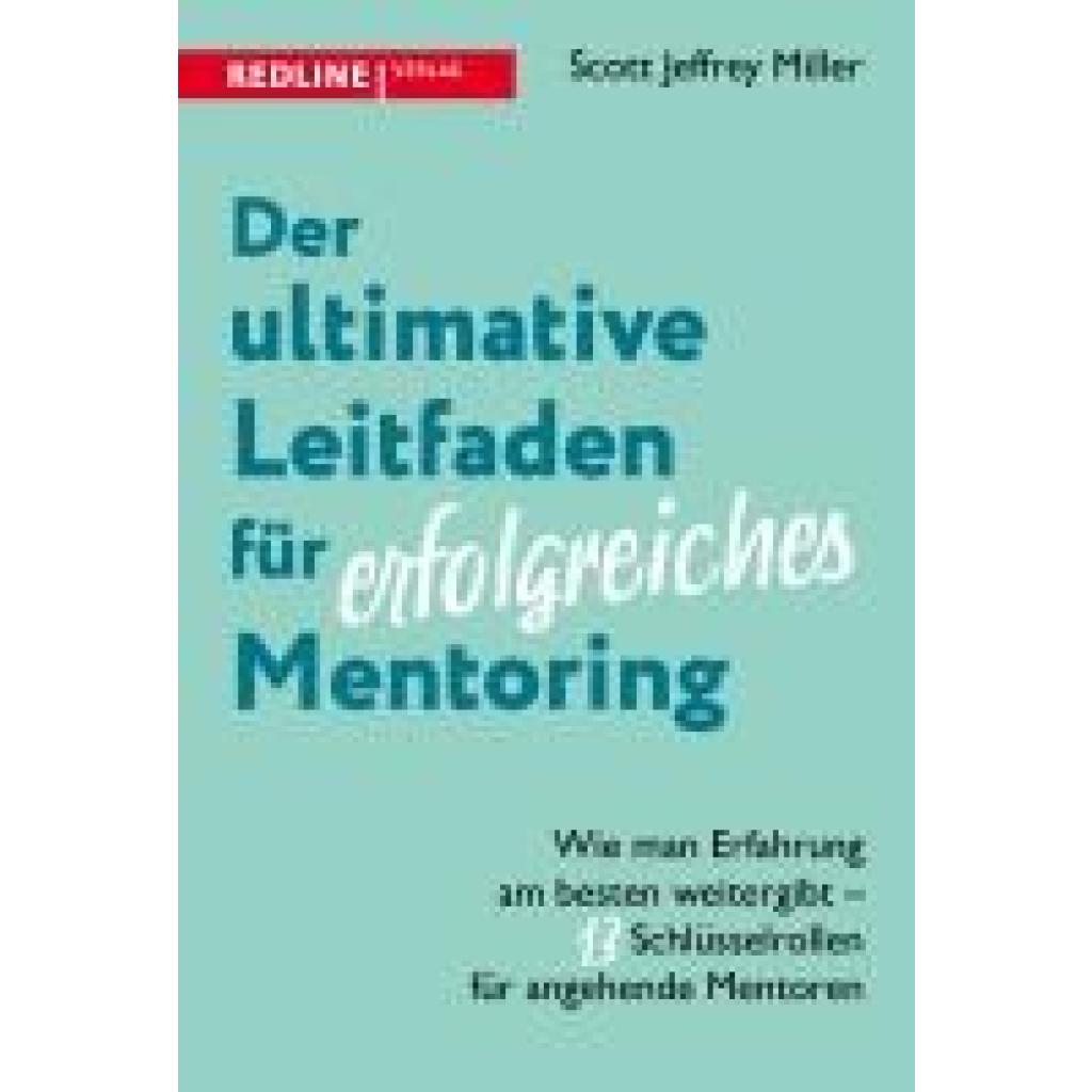 9783868819892 - Miller Scott Jeffrey Der ultimative Leitfaden für erfolgreiches Mentoring