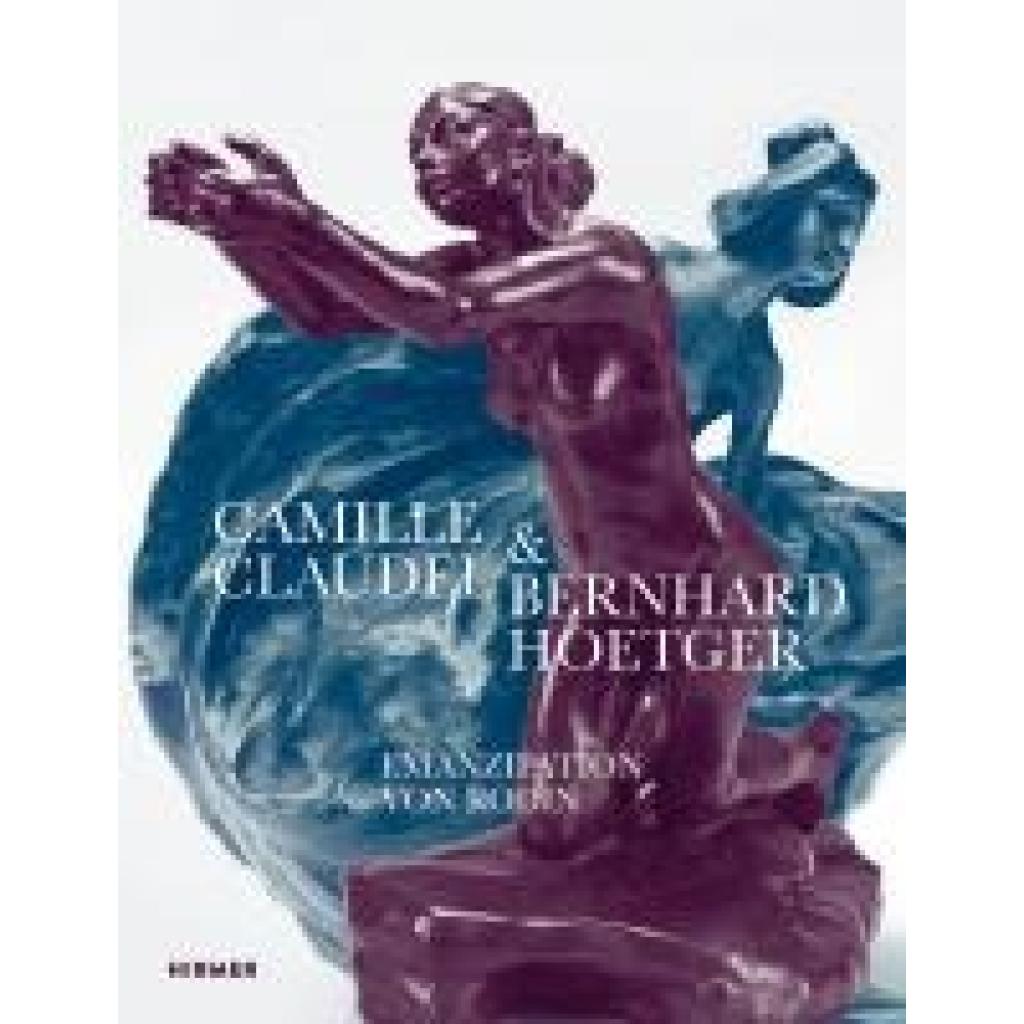 9783777444642 - Camille Claudel und Bernhard Hoetger - Emanzipation von Rodin