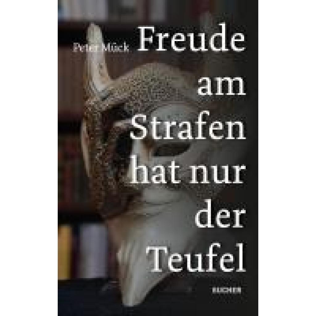 9783990187241 - Mück Peter FREUDE AM STRAFEN HAT NUR DER TEUFEL