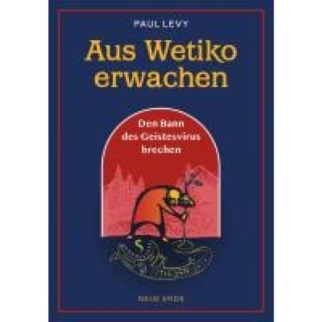 9783890608563 - Levy Paul Aus Wetiko erwachen