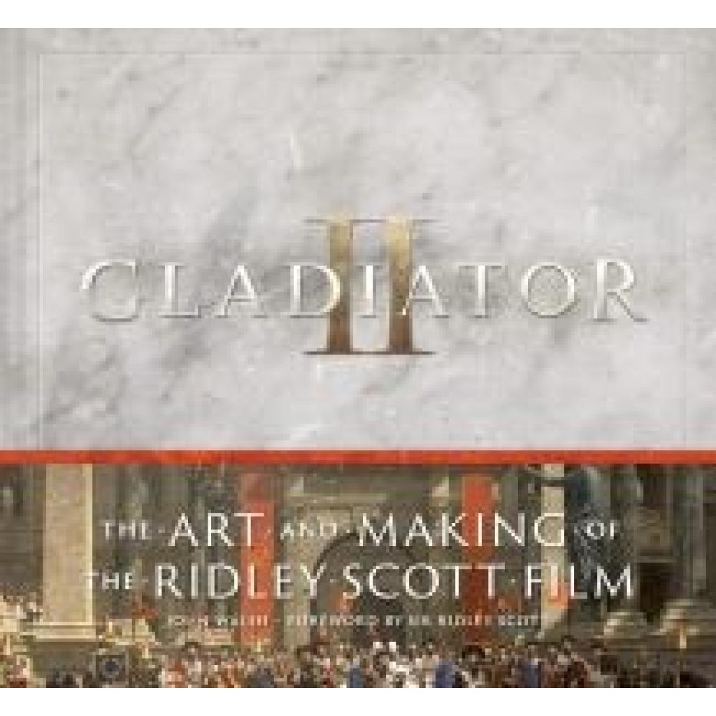 9781419780165 - Walsh John Gladiator II The Art and Making of the Ridley Scott Film