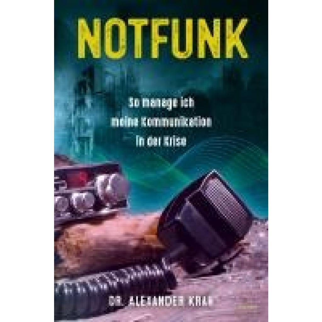 9783969674512 - Krah Alexander Notfunk - So manage ich meine Kommunikation in der Krise