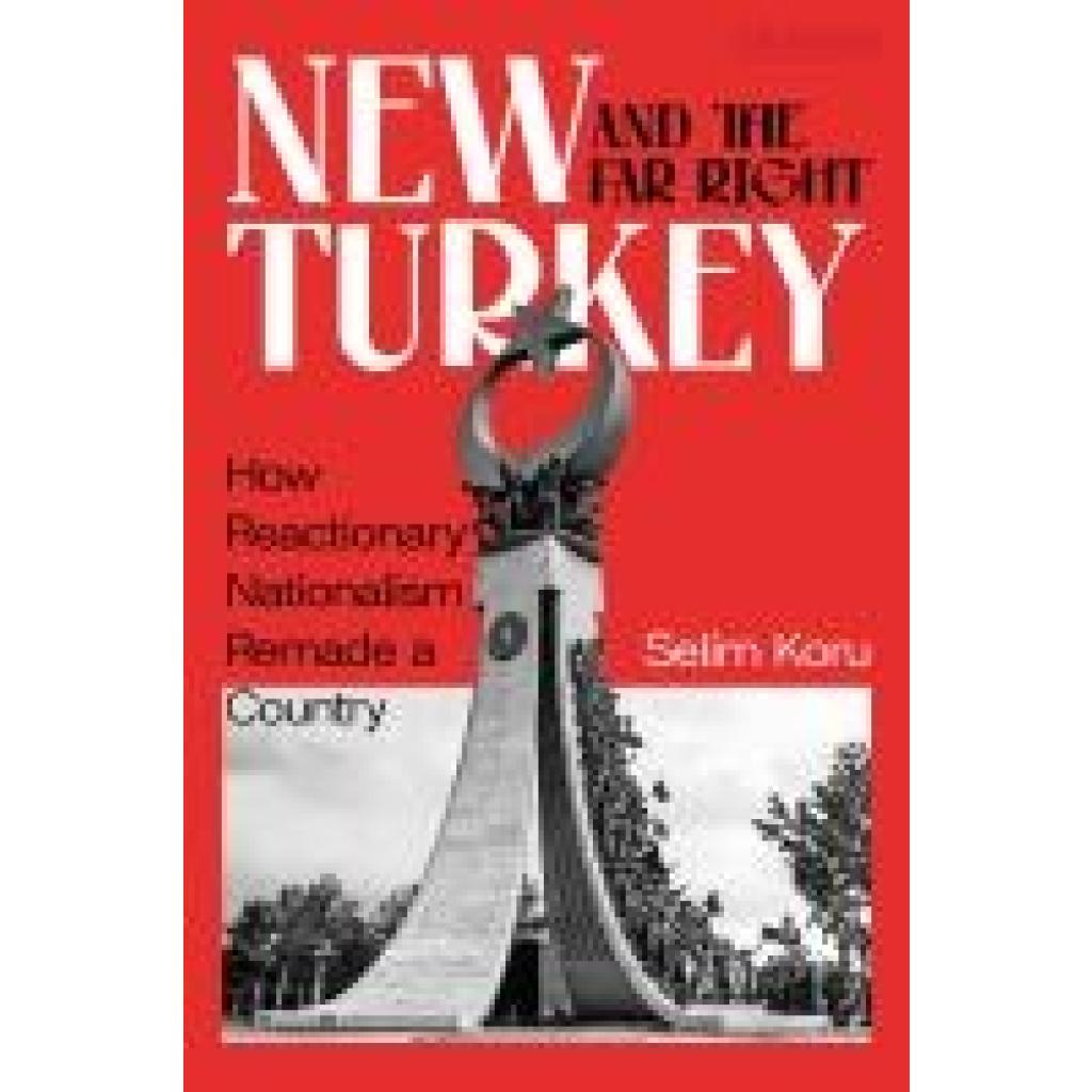 9780755656448 - Koru Selim New Turkey and the Far Right 9780755656448 - Koru Selim New Turkey and the Far Right
