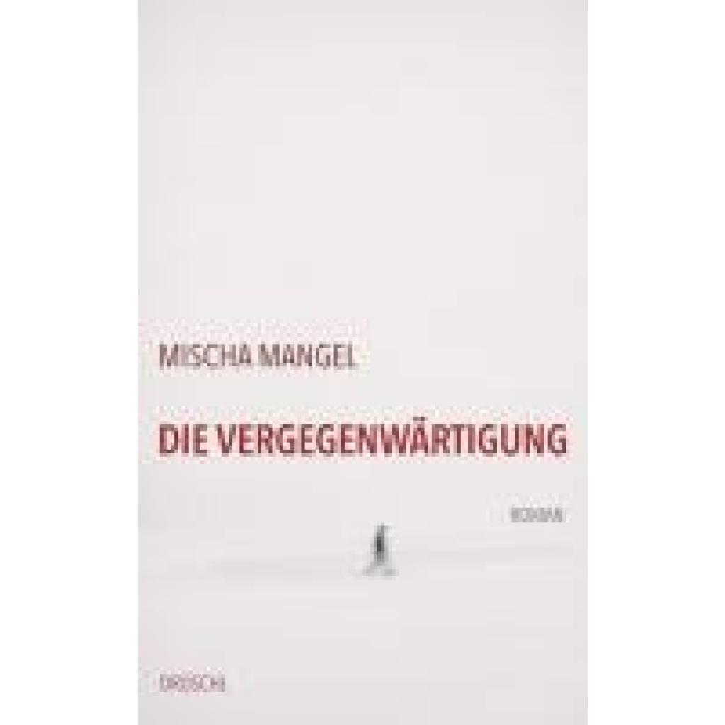 9783990591772 - Mangel Mischa Die Vergegenwärtigung