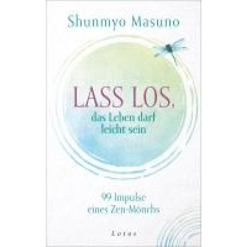 9783778783221 - Masuno Shunmyo Lass los - das Leben darf leicht sein 9783778783221 - Masuno Shunmyo Lass los - das Leben darf leicht sein
