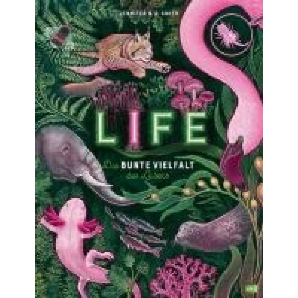 Smith, Jennifer N. R.: LIFE - Die bunte Vielfalt des Lebens