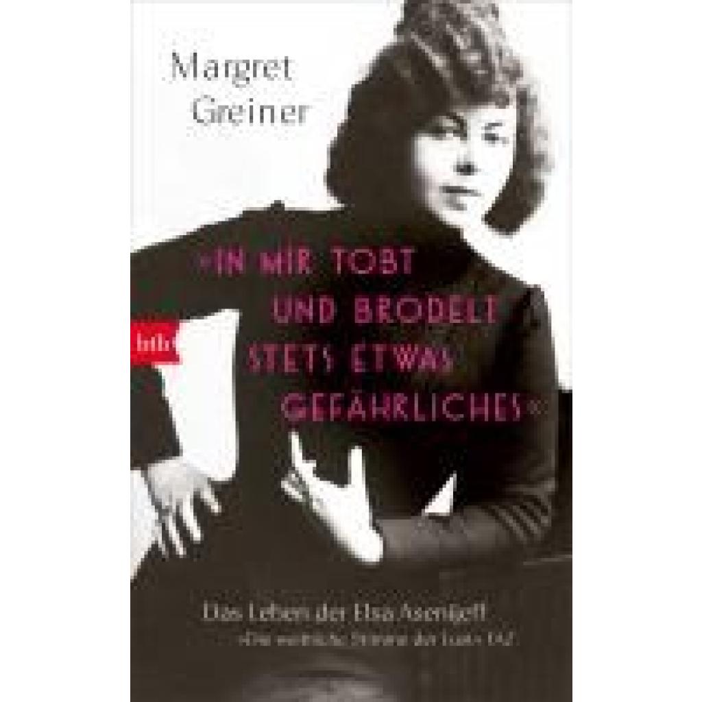 Greiner, Margret: 'In mir tobt und brodelt stets etwas Gefährliches'