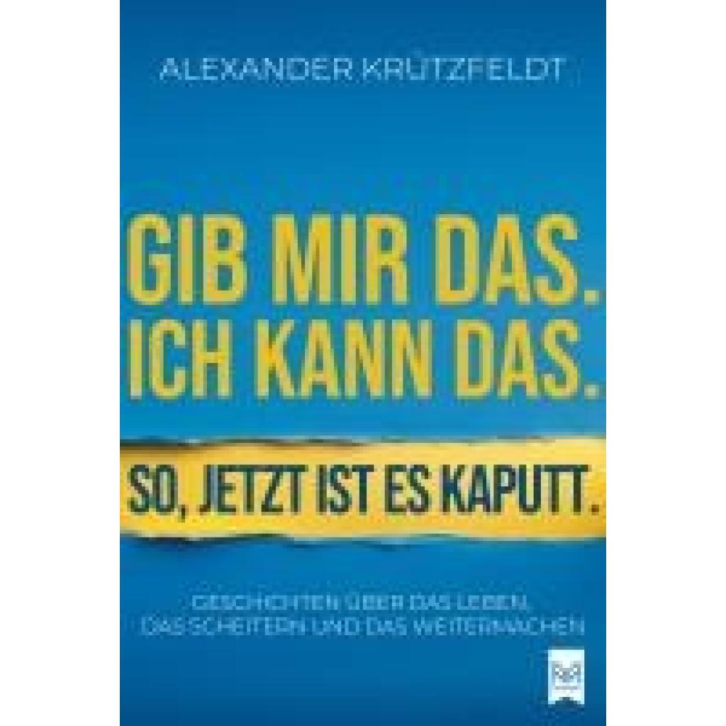 9783986790608 - Krützfeldt Alexander Gib mir das Ich kann das So jetzt ist es kaputt