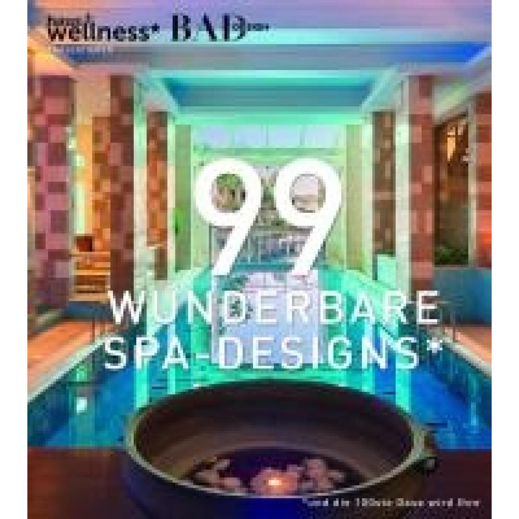 9783982050430 - Heinemann Heiko 99 WUNDERBARE SPA-DESIGNS (und die 100ste Oase wird Ihre)