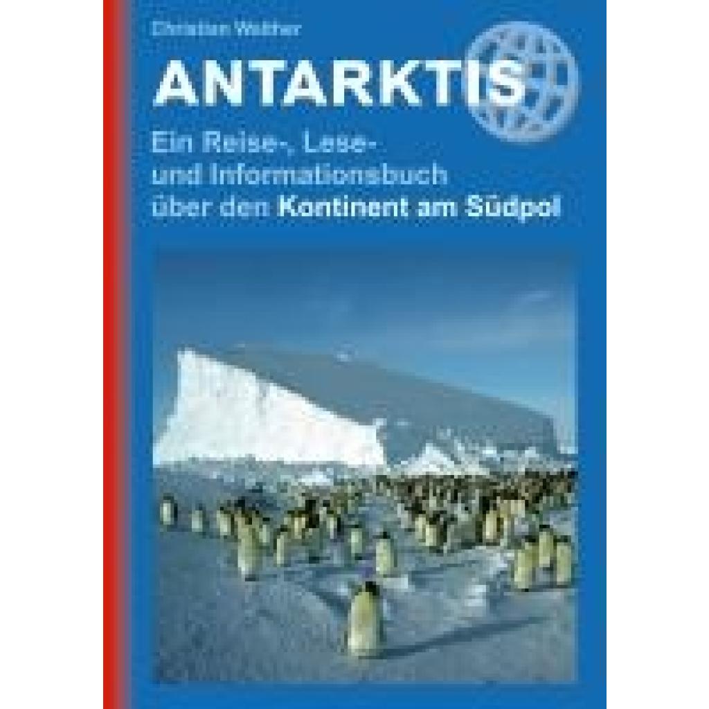 9783866869677 - Walther Christian Antarktis - Ein Reise- Lese- und Informationsbuch über den Kontinent am Südpol