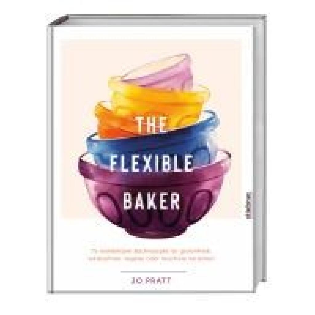9783830710844 - Pratt Jo The Flexible Baker