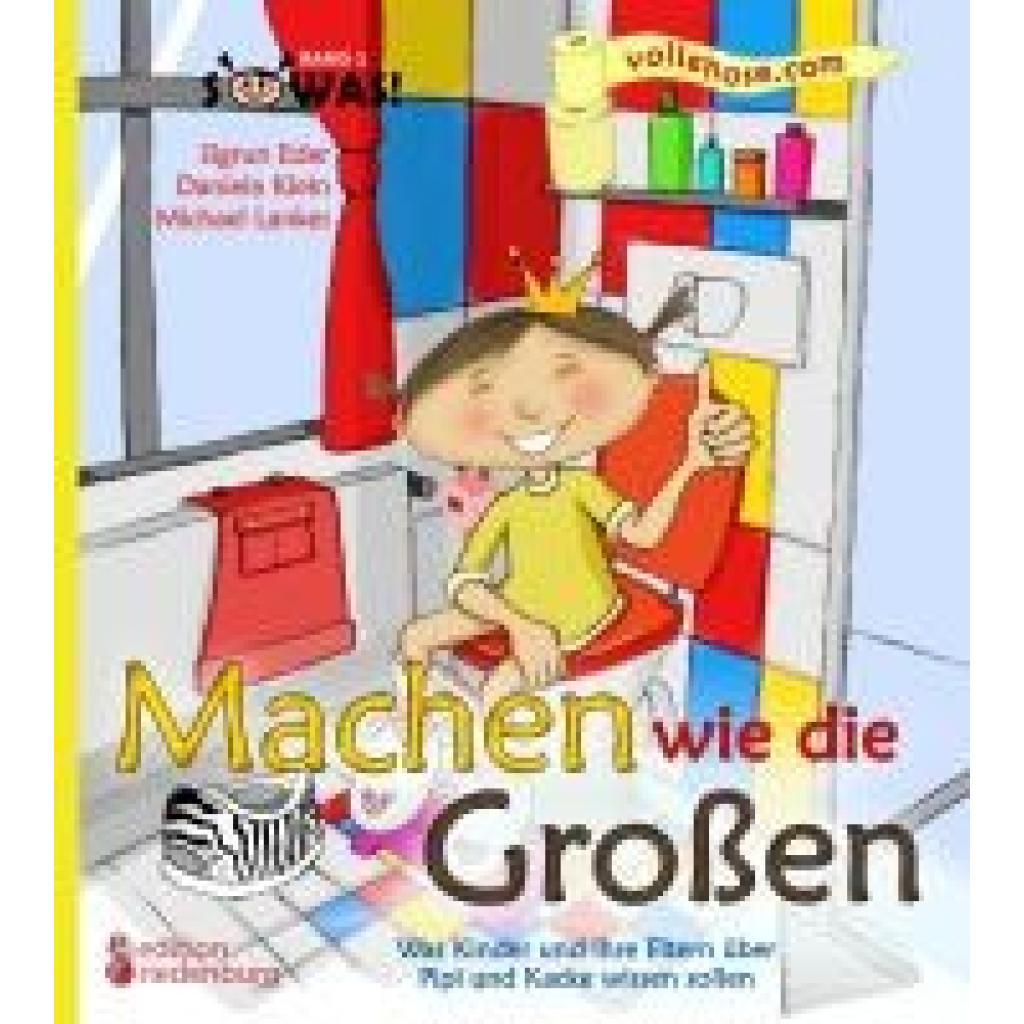 9783902647269 - Eder Sigrun Machen wie die Großen - Was Kinder und ihre Eltern über Pipi und Kacke wissen sollen 9783902647269 - Eder Sigrun Machen wie die Großen - Was Kinder und ihre Eltern über Pipi und Kacke wissen sollen