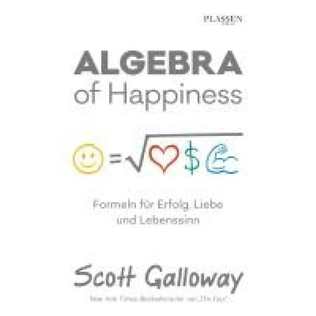 9783864706479 - Algebra of Happiness - Scott Galloway Gebunden 9783864706479 - Algebra of Happiness - Scott Galloway Gebunden