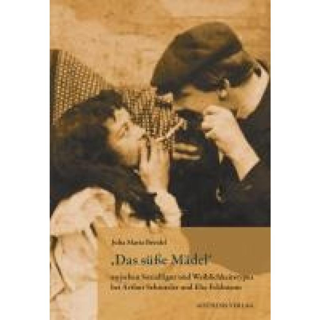 9783849819729 - Breidel Julia Maria Das süße Mädel zwischen Sozialfigur und Weiblichkeitstypus bei Arthur Schnitzler und Else Feldmann