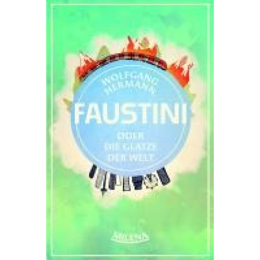 9783903460386 - Hermann Wolfgang Herr Faustini und die Glatze der Welt 9783903460386 - Hermann Wolfgang Herr Faustini und die Glatze der Welt