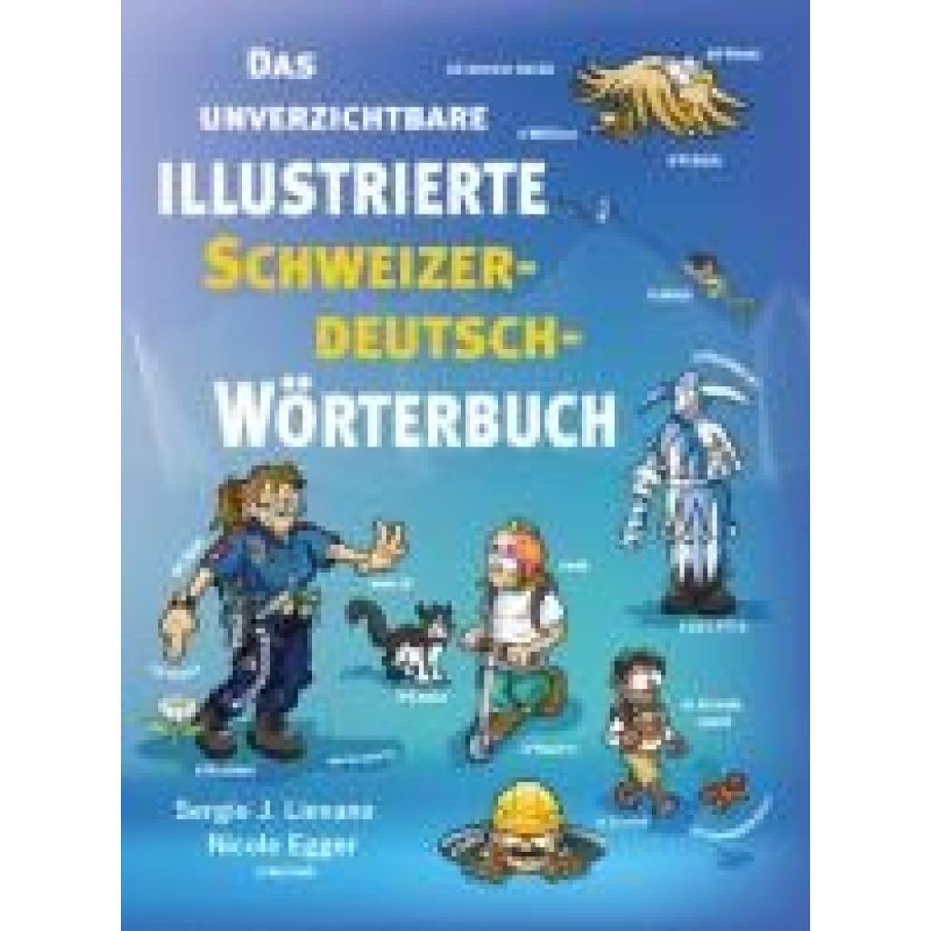 9783038691242 - Das unverzichtbare illustrierte Schweizerdeutsch-Wörterbuch - Nicole Egger Gebunden