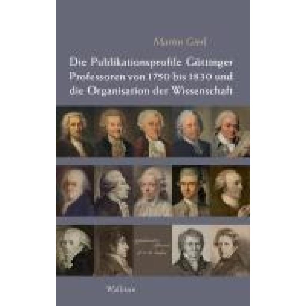 Gierl, Martin: Die Publikationsprofile Göttinger Professoren von 1750 bis 1830 und die Organisation der Wissenschaft