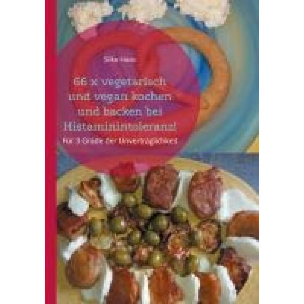 9783755753544 - Haas Silke 66 x vegetarisch und vegan kochen und backen bei Histaminintoleranz!